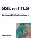 Eric Rescorla: SSL and TLS: Designing and Building Secure Systems