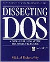 Michael Podanoffsky: Dissecting DOS: A Code-Level Look at the DOS Operating System