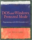 Al Williams: Dos and Windows Protected Mode: Programming with DOS Extenders in C