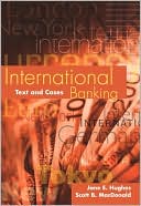 Jane Hughes: International Banking: Text and Cases