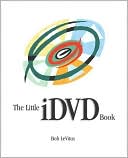 Bob LeVitus: The Little iDVD Book