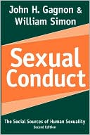 John Gagnon: Sexual Conduct: The Social Sources of Human Sexuality (Second Edition)