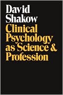 Shakow: Clinical Psychology As Science And Profession