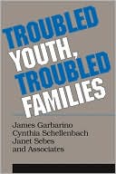 James Garbarino: Troubled Youth, Troubled Families