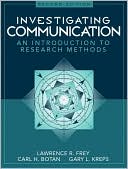 Lawrence R. Frey: Investigating Communication: An Introduction to Research Methods