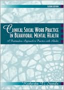 Roberta G. Sands: Clinical Social Work Practice in Behavioral Mental Health: A Postmodern Approach to Practice with Adults