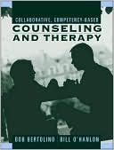 Bob A. Bertolino: Collaborative, Competency-Based Counseling and Therapy