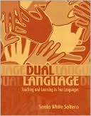 Sonia White Soltero: Dual Language: Teaching and Learning in Two Languages