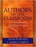 Book cover image of Authors in the Classroom: A Transformative Education Process by Alma Flor Ada
