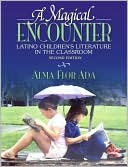 Alma Flor Ada: A Magical Encounter: Latino Children's Literature in the Classroom