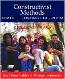 Ina Claire Gabler: Constructivist Methods for the Secondary Classroom: Engaged Minds