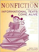 Book cover image of Making Nonfiction and Other Informational Texts Come Alive: A Practical Approach to Reading, Writing, and Using Nonfiction and Other Informational Texts Across the Curriculum by Kathy Pike