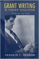 Kenneth T. Henson: Grant Writing in Higher Education: A Step-by-Step Guide