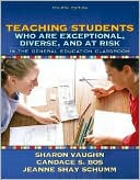 Sharon R Vaughn: Teaching Students Who Are Exceptional, Diverse, and at Risk in the General Education Classroom