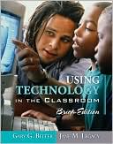 Gary G. Bitter: Using Technology in the Classroom