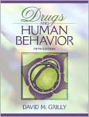 David M. Grilly: Drugs and Human Behavior