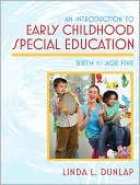 Linda L. Dunlap: Early Childhood Special Education: Birth to Age Five