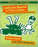Barbara Kaiser: Challenging Behavior in Young Children: Understanding, Preventing, and Responding Effectively