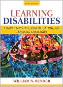 Book cover image of Learning Disabilities: Characteristics, Identification, and Teaching Strategies by William N. Bender