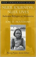 Jon D. Holtzman: Nuer Journeys, Nuer Lives: Sudanese Refugees in Minnesota