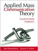 Book cover image of Applied Mass Communication Theory: A Guide for Media Practitioners by Jack Rosenberry