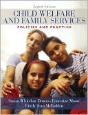 Book cover image of Child Welfare and Family Services: Policies and Practice by Susan Whitelaw Downs