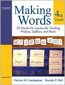 Patricia M. Cunningham: Making Words Fourth Grade: 50 Hands-On Lessons for Teaching Prefixes, Suffixes, and Roots