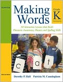 Dorothy P. Hall: Making Words Kindergarten: 50 Interactive Lessons that Build Phonemic Awareness, Phonics, and Spelling Skills