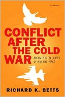 Richard K. Betts: Conflict After the Cold War: Arguments on Causes of War and Peace