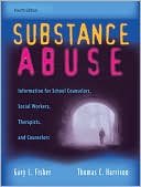 Book cover image of Substance Abuse: Information for School Counselors, Social Workers, Therapists, and Counselors by Gary L. Fisher