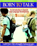 Book cover image of Born to Talk: An Introduction to Speech and Language Development by Lloyd M. Hulit