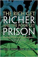 Book cover image of The Rich Get Richer and The Poor Get Prison : Ideology, Class, and Criminal Justice by Jeffrey Reiman
