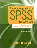 Leonard D Stern: A Visual Approach to SPSS for Windows: A Guide to SPSS 17.0