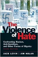 Book cover image of The Violence of Hate: Confronting Racism, Anti-Semitism, and Other Forms of Bigotry by Jack Levin