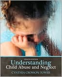 Book cover image of Understanding Child Abuse and Neglect by Cynthia Crosson-Tower