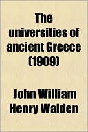 Book cover image of The Universities of Ancient Greece by John William Henry Walden