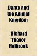 Richard Thayer Holbrook: Dante and the Animal Kingdom
