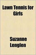 Book cover image of Lawn Tennis for Girls by Suzanne Lenglen