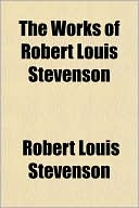 Book cover image of The Works of Robert Louis Stevenson by Robert Louis Stevenson