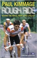 Paul Kimmage: Rough Ride: Behind the Wheel with a Pro Cyclist