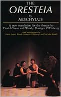 Aeschylus: The Oresteia: Agamemnon, the Libation-Bearers & the Furies