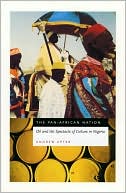 Book cover image of The Pan-African Nation: Oil and the Spectacle of Culture in Nigeria by Andrew Apter