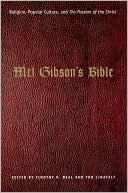 Timothy K. Beal: Mel Gibson's Bible: Religion, Popular Culture, and the Passion of the Christ