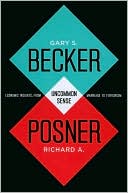 Gary S. Becker: Uncommon Sense: Economic Insights, from Marriage to Terrorism