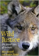 Book cover image of Wild Justice: The Moral Lives of Animals by Marc Bekoff