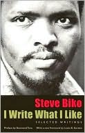 Steve Biko: I Write What I Like: Selected Writings