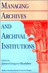 James Gregory Bradsher: Managing Archives and Archival Institutions