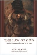 Book cover image of The Law of God: The Philosophical History of an Idea by Remi Brague