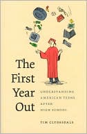 Tim Clydesdale: The First Year Out: Understanding American Teens after High School