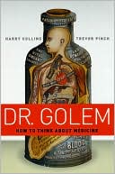 Harry Collins: Dr. Golem: How to Think about Medicine